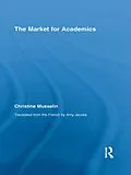 E-Book (epub) The Market for Academics von Christine Musselin