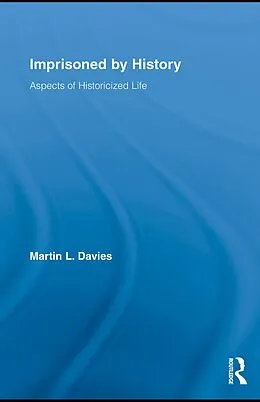 E-Book (pdf) Imprisoned by History von Martin L. Davies