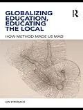 E-Book (pdf) Globalizing Education, Educating the Local von Ian Stronach
