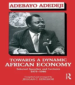 E-Book (pdf) Towards a Dynamic African Economy von Adebayo Adedeji, Jeggan Colley Senghor