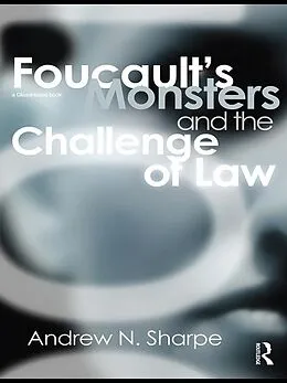 ePUB Foucault's Monsters and the Challenge of Law von Alex Sharpe