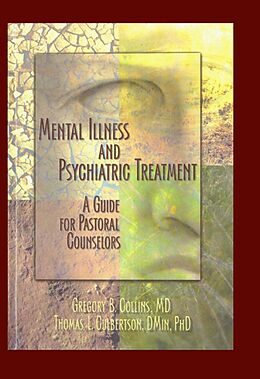 E-Book (epub) Mental Illness and Psychiatric Treatment von Gregory Collins, Rev Thomas Culbertson, Harold G Koenig
