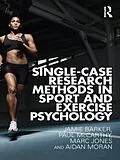 PDF Single-Case Research Methods in Sport and Exercise Psychology von Jamie Barker, Paul Mccarthy, Marc Jones