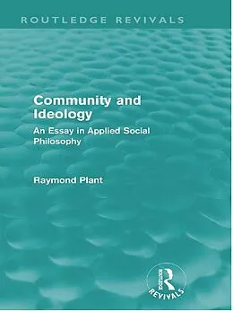 E-Book (epub) Community and Ideology (Routledge Revivals) von Raymond Plant