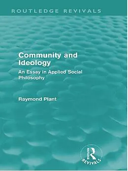 E-Book (pdf) Community and Ideology (Routledge Revivals) von Raymond Plant