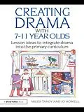 E-Book (pdf) Creating Drama with 7-11 Year Olds von Miles Tandy, Jo Howell
