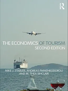 E-Book (epub) The Economics of Tourism von Mike J. Stabler, Andreas Papatheodorou, M. Thea Sinclair