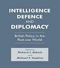 E-Book (epub) Intelligence, Defence and Diplomacy von Richard J. Aldrich, Michael F. Hopkins