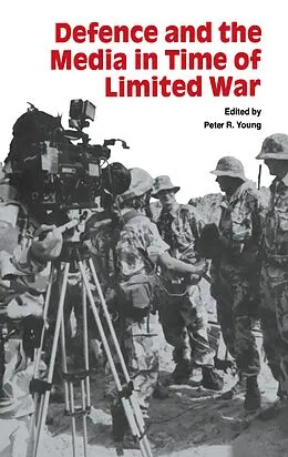 PDF Defence and the Media in Time of Limited War von Peter R Young