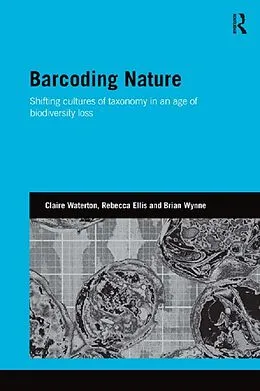 E-Book (pdf) Barcoding Nature von Claire Waterton, Rebecca Ellis, Brian Wynne