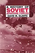 E-Book (epub) A History of Soviet Airborne Forces von David M. Glantz