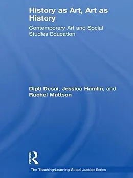 E-Book (epub) History as Art, Art as History von Dipti Desai, Jessica Hamlin, Rachel Mattson