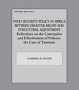 E-Book (pdf) Food Security Policy in Africa Between Disaster Relief and Structural Adjustment von Gabriele Geier