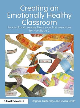 E-Book (epub) Creating an Emotionally Healthy Classroom von Daphne Gutteridge, Vivien Smith