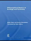 E-Book (epub) Philosophical Basics of Ecology and Economy von Malte Faber, Reiner Manstetten