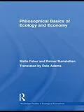E-Book (pdf) Philosophical Basics of Ecology and Economy von Malte Faber, Reiner Manstetten