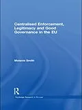 E-Book (epub) Centralised Enforcement, Legitimacy and Good Governance in the EU von Melanie Smith