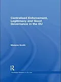 E-Book (pdf) Centralised Enforcement, Legitimacy and Good Governance in the EU von Melanie Smith