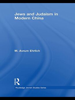 eBook (epub) Jews and Judaism in Modern China de M. Avrum Ehrlich