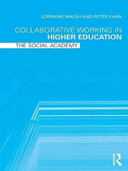 E-Book (pdf) Collaborative Working in Higher Education von Lorraine Walsh, Peter Kahn