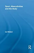 ePUB Sport, Masculinities and the Body von Ian Wellard