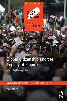 ePUB Global Citizenship and the Legacy of Empire von April Biccum