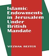 eBook (pdf) Islamic Endowments in Jerusalem Under British Mandate de Yitzhak Reiter