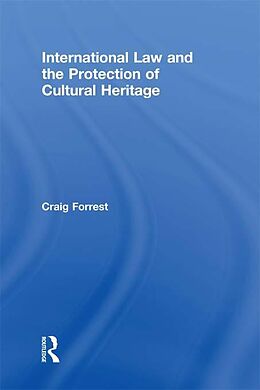 E-Book (epub) International Law and the Protection of Cultural Heritage von Craig Forrest