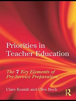 E-Book (epub) Priorities in Teacher Education von Clare Kosnik, Clive Beck
