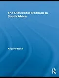 E-Book (epub) The Dialectical Tradition in South Africa von Andrew Nash