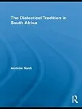 E-Book (pdf) The Dialectical Tradition in South Africa von Andrew Nash