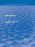 E-Book (pdf) Bad News (Routledge Revivals) von Peter Beharrell, Howard Davis, John Eldridge
