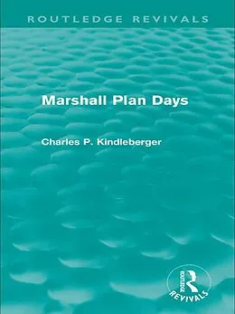 E-Book (epub) Marshall Plan Days (Routledge Revivals) von Charles P. Kindleberger