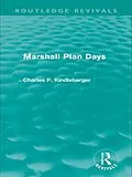 E-Book (pdf) Marshall Plan Days (Routledge Revivals) von Charles P. Kindleberger