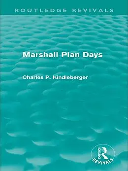 E-Book (pdf) Marshall Plan Days (Routledge Revivals) von Charles P. Kindleberger