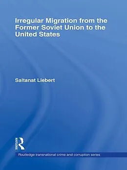 E-Book (pdf) Irregular Migration from the Former Soviet Union to the United States von Saltanat Liebert
