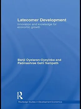 E-Book (epub) Latecomer Development von Banji Oyelaran-Oyeyinka, Padmashree Gehl Sampath