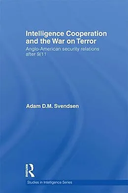 E-Book (epub) Intelligence Cooperation and the War on Terror von Adam D. M. Svendsen