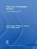 E-Book (epub) The Law of Consular Access von John Quigley, William J. Aceves, Adele Shank
