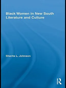 E-Book (epub) Black Women in New South Literature and Culture von Sherita L. Johnson