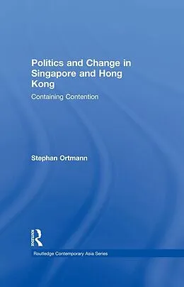 E-Book (epub) Politics and Change in Singapore and Hong Kong von Stephan Ortmann
