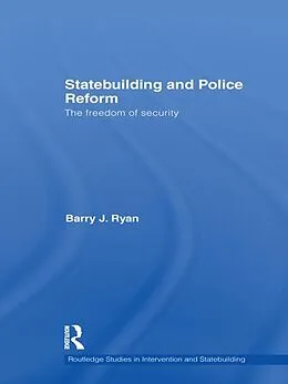 E-Book (epub) Statebuilding and Police Reform von Barry J. Ryan