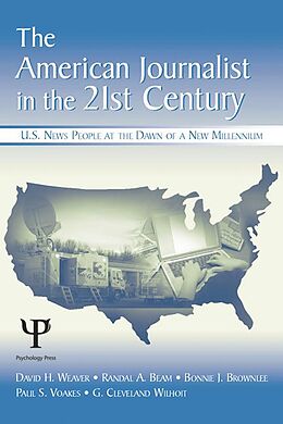 E-Book (epub) The American Journalist in the 21st Century von David H. Weaver, Randal A. Beam, Bonnie J. Brownlee