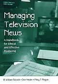 E-Book (pdf) Managing Television News von B. William Silcock, Don Heider, Mary T. Rogus
