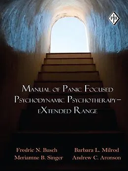 E-Book (pdf) Manual of Panic Focused Psychodynamic Psychotherapy - eXtended Range von Fredric N. Busch, Barbara L. Milrod, Meriamne B. Singer