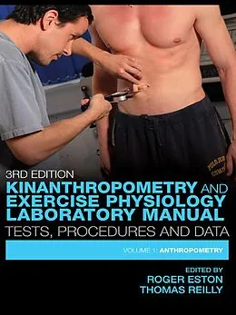 E-Book (epub) Kinanthropometry and Exercise Physiology Laboratory Manual: Tests, Procedures and Data von Roger Eston, Thomas Reilly