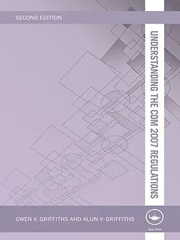 E-Book (pdf) Understanding the CDM 2007 Regulations von Owen V Griffiths, Alun V Griffiths