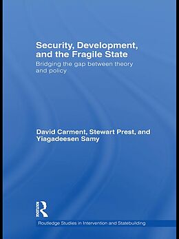 E-Book (epub) Security, Development and the Fragile State von David Carment, Stewart Prest, Yiagadeesen Samy