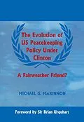 E-Book (pdf) The Evolution of US Peacekeeping Policy Under Clinton von Michael G. MacKinnon