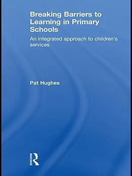 E-Book (epub) Breaking Barriers to Learning in Primary Schools von Pat Hughes